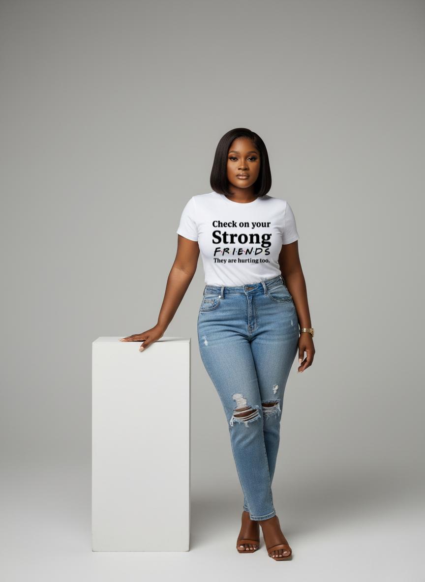 Check On Your Strong Friends Tee