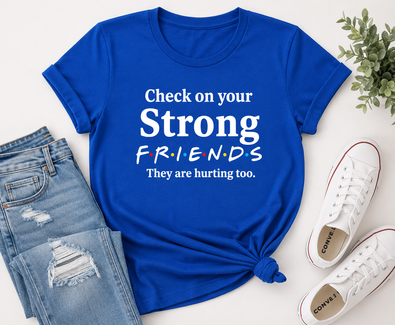 Check On Your Strong Friends Tee