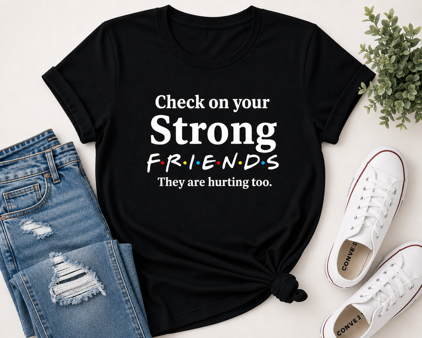 Check On Your Strong Friends Tee